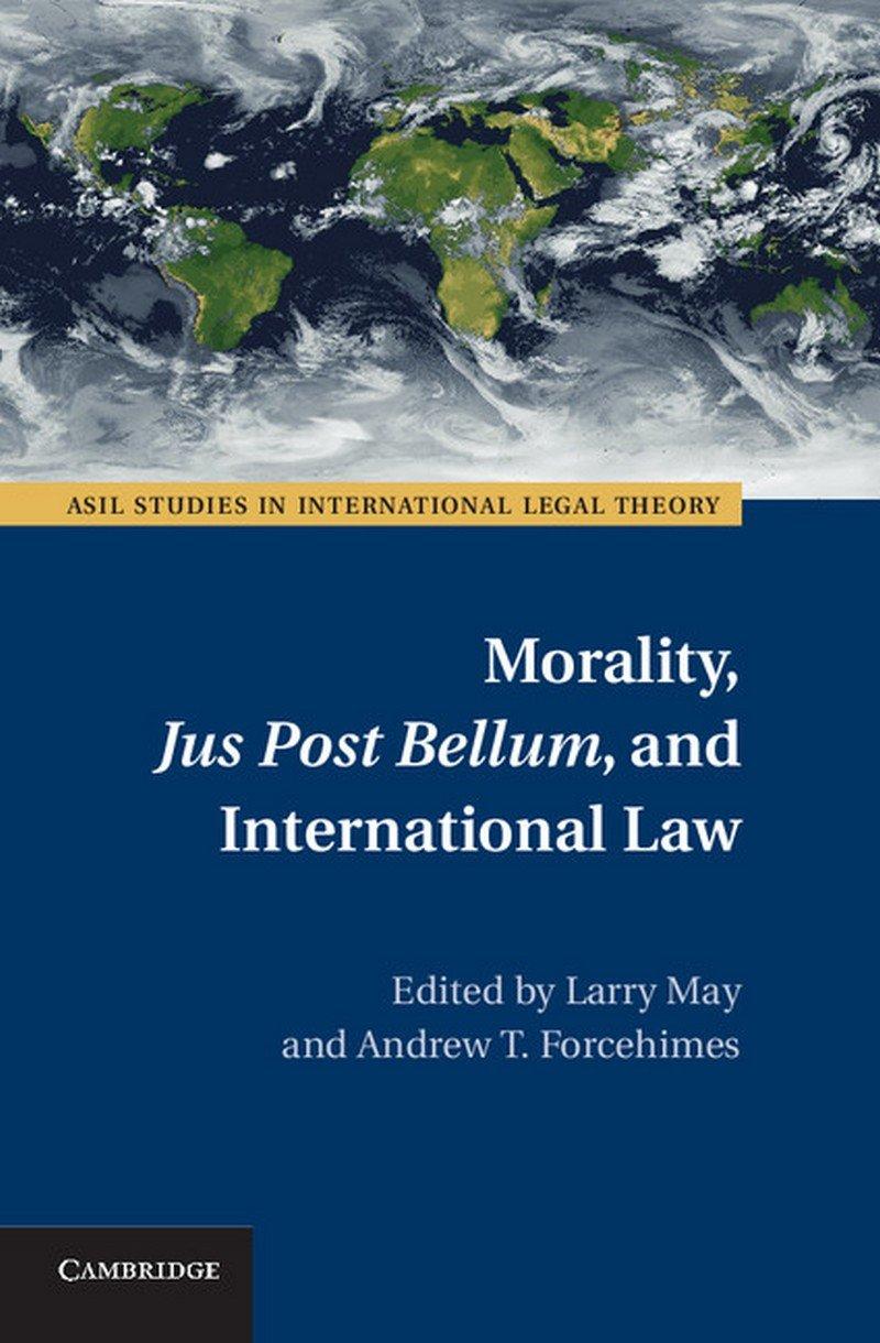 Morality, Jus Post Bellum, and International Law By:May, Larry Eur:154,46 Ден1:6299
