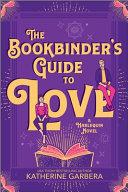 The Bookbinder's Guide to Love By:Garbera, Katherine Eur:16,24 Ден2:699