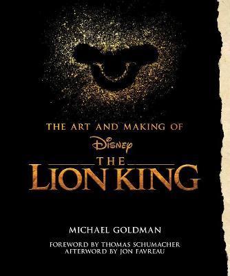 The Art And Making Of The Lion King: Foreword By Thomas Schumacher, Afterword By Jon Favreau : Behind-The-Scenes Stories from the New Live-Action Clas By:Goldman, Michael Eur:58,52 Ден2:2999