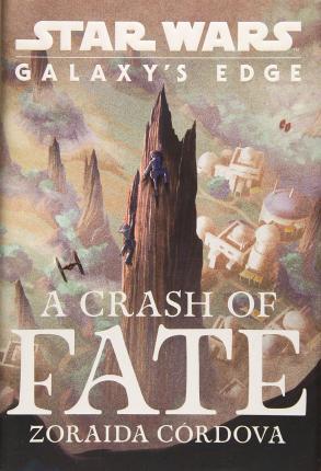 Star Wars: Galaxy's Edge a Crash of Fate By:C?rdova, Zoraida Eur:8,11 Ден2:1099