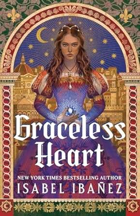 Graceless Heart: a beautiful, rich fantasy romance about Renaissance art and forbidden magic By:Ibanez, Isabel Eur:12,99 Ден2:1299
