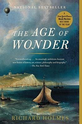 The Age of Wonder: How the Romantic Generation Discovered the Beauty and Terror of Science By:Holmes, Richard Eur:12,99 Ден2:1399