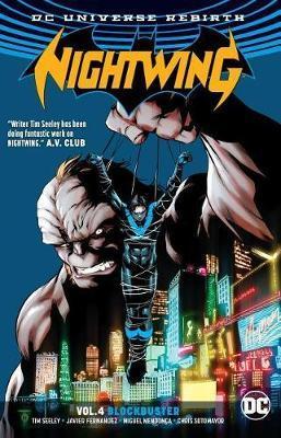 Nightwing Volume 4: Rebirth : Blockbuster By:Seeley, Tim Eur:24,37 Ден2:899