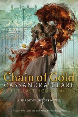 The Last Hours: Chain of Gold By:Clare, Cassandra Eur:12,99 Ден2:1099