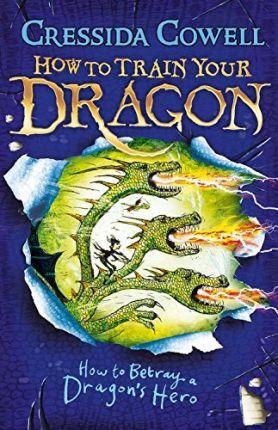 How to Train Your Dragon: How to Betray a Dragon's Hero : Book 11 By:Cowell, Cressida Eur:56,89 Ден2:599