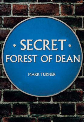 Secret Forest of Dean By:Turner, Mark Eur:47,14 Ден2:1199