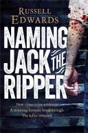 Naming Jack the Ripper By:Edwards, Russell Eur:11,37 Ден2:799