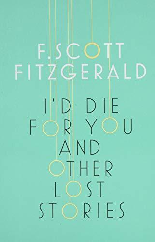 I'd Die for You: And Other Lost Stories By:Fitzgerald, F. Scott Eur:16,24 Ден2:1199