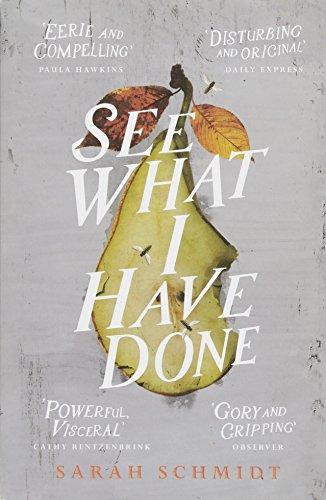See What I Have Done: Longlisted for the Women's Prize for Fiction 2018 By:Schmidt, Sarah Eur:16,24 Ден2:1299