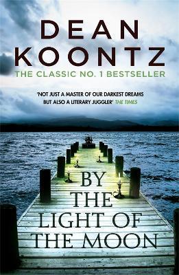 By the Light of the Moon : A gripping thriller of redemption, terror and wonder By:Koontz, Dean Eur:12,99 Ден2:799