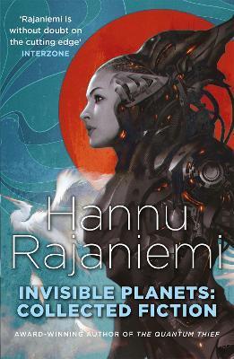 Invisible Planets: Collected Fiction By:Rajaniemi, Hannu Eur:12,99 Ден2:699