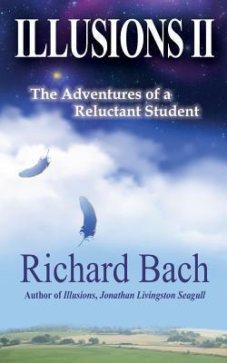 Illusions II : The Adventures of a Reluctant Student By:Bach, Richard Eur:12,99 Ден2:999