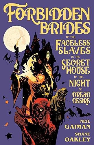Forbidden Brides of the Faceless Slaves in the Secret House of the Night of Dread Desire By:Gaiman, Neil Eur:19,50 Ден2:999