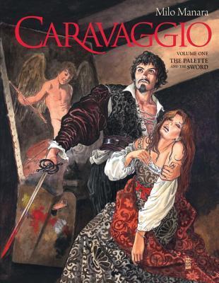 Caravaggio, Volume 1: The Palette and the Sword By:Manara, Milo Eur:16,24 Ден2:1099