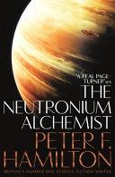 The Neutronium Alchemist: Night's Dawn Trilogy 2 By:Hamilton, Peter F. Eur:12,99 Ден2:1299