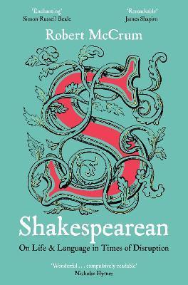 Shakespearean : On Life & Language in Times of Disruption By:McCrum, Robert Eur:12,99 Ден2:899