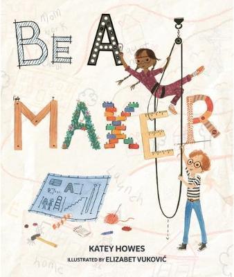 Be a Maker By:Howes, Katey Eur:17,87 Ден2:999