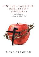 Understanding the Mystery of the Cross By:Beecham, Mike Eur:35,76 Ден1:1799