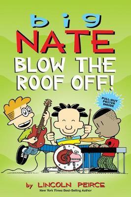 Big Nate: Blow the Roof Off! By:Peirce, Lincoln Eur:19,50 Ден2:499