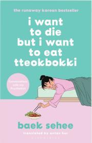 I Want to Die but I Want to Eat Tteokbokki By:Se-hee, Baek Eur:17,87 Ден1:799