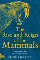 The Rise and Reign of the Mammals: A New History, from the Shadow of the Dinosaurs to Us By:Brusatte, Steve Eur:48,76 Ден1:999