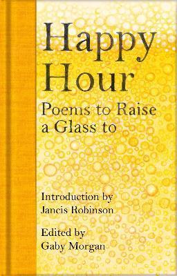 Happy Hour : Poems to Raise a Glass to By:Robinson, Jancis Eur:12,99 Ден2:799