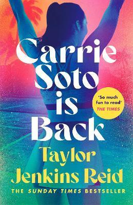 Carrie Soto Is Back : From the Sunday Times bestselling author of The Seven Husbands of Evelyn Hugo By:Reid, Taylor Jenkins Eur:12,99 Ден2:999