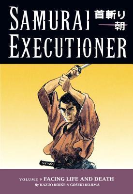 Samurai Executioner, Vol. 9: Facing Life and Death By:Koike, Kazuo Eur:11,37 Ден2:599