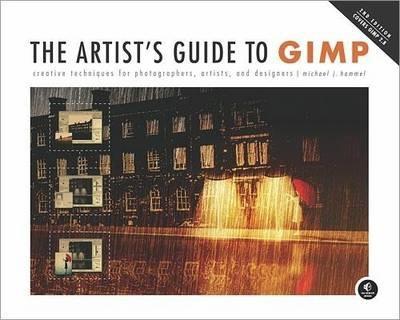The Artist's Guide To Gimp, 2nd Edition By:Hammel, Michael Eur:40,63 Ден2:2299