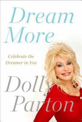 Dream More : Celebrate the Dreamer in You By:Parton, Dolly Eur:11,37 Ден2:999