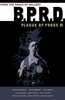 B.p.r.d.: Plague Of Frogs Volume 2 By:Mignola, Mike Eur:14,62 Ден2:1799