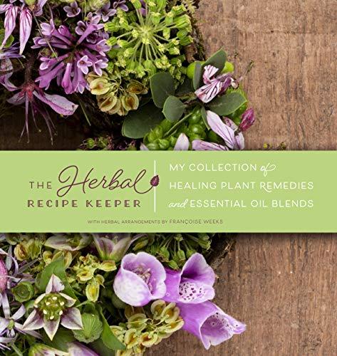 Herbal Recipe Keeper: My Collection of Healing Plant Remedies and Essential Oil Blends By:Weeks, Francoise Eur:35,76 Ден2:1099