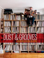 Dust & Grooves: Adventures in Record Collecting By:Paz, Eilon Eur:76,41 Ден2:2999