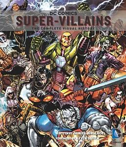 DC Comics: Super-Villains : The Complete Visual History By:Wallace, Daniel Eur:29,25 Ден2:2899