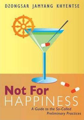 Not For Happiness By:Khyentse, Dzongsar Jamyang Eur:32,50 Ден2:1099
