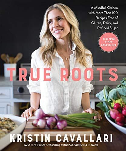 True Roots : A Mindful Kitchen with More Than 100 Recipes Free of Gluten, Dairy, and Refined Sugar: A Cookbook By:Cavallari, Kristin Eur:30,88 Ден2:1499