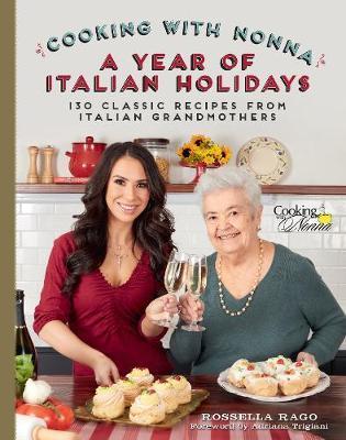 Cooking with Nonna: A Year of Italian Holidays : 130 Classic Holiday Recipes from Italian Grandmothers By:Rago, Rossella Eur:27,63 Ден2:1799