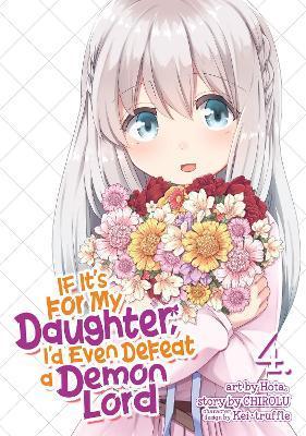 If It's for My Daughter, I'd Even Defeat a Demon Lord (Manga) Vol. 4 By:Chirolu Eur:14,62 Ден2:699
