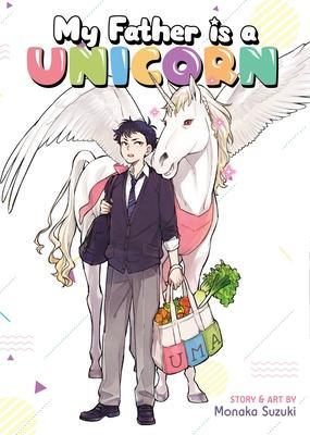 My Father Is a Unicorn By:Suzuki, Monaka Eur:22,75 Ден2:799