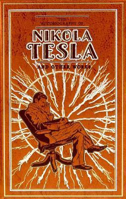 The Autobiography of Nikola Tesla and Other Works By:Tesla, Nikola Eur:1,79 Ден2:1499