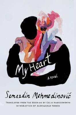 My Heart : A Novel By:Mehmedinovic, Semezdin Eur:9,74 Ден2:1099