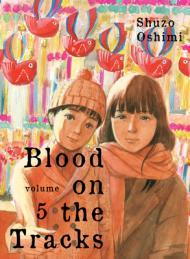 Blood on the Tracks, Vol. 5 By:Oshimi, Shuzo Eur:12,99 Ден2:699