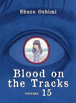 Blood on the Tracks, Vol. 15 By:Oshimi, Shuzo Eur:11,37 Ден2:699