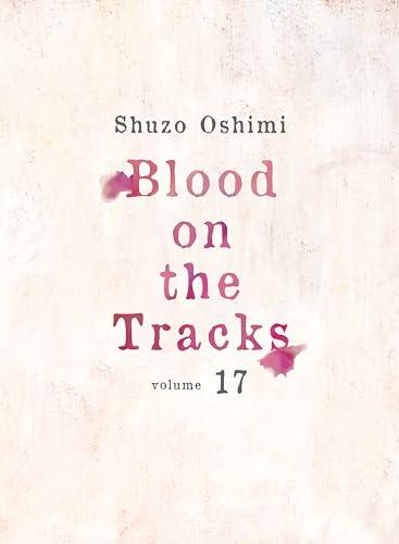 Blood on the Tracks, Vol. 17 By:Oshimi, Shuzo Eur:9,74 Ден2:699
