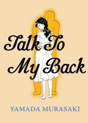 Talk to My Back By:Murasaki, Yamada Eur:24,37 Ден2:1699