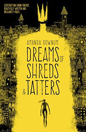 Dreams of Shreds and Tatters By:Downum, Amanda Eur:11,37 Ден2:499