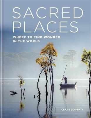 Sacred Places : Where to find wonder in the world By:Gogerty, Clare Eur:12,99 Ден2:1399