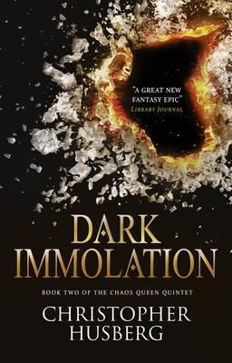 Dark Immolation : Book Two of the Chaos Queen Quintet By:Husberg, Christopher Eur:8,11 Ден2:599