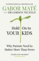 Hold on to Your Kids By:Mate, Gabor Eur:21,12 Ден2:999