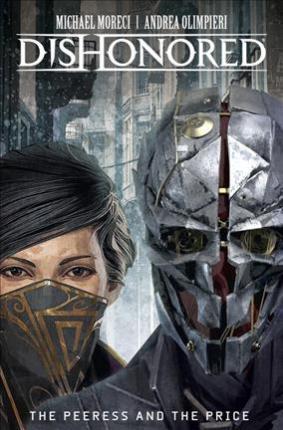 Dishonored : The Peerless and the Price By:Moreci, Michael Eur:16,24 Ден2:999